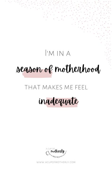 Feeling Inadequate Quotes Mom, Moms Have Feelings Too Quotes, Seasons Of Motherhood Quotes, Inadequate Quotes Feeling, Feeling Inadequate Quotes, Motherhood Loneliness Quotes, Am I Enough, Mom Time, Feeling Inadequate