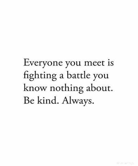 Always Quotes, Now Quotes, Be Kind Always, Kindness Quotes, True Words, Pretty Words, Be Kind, Meaningful Quotes, Great Quotes