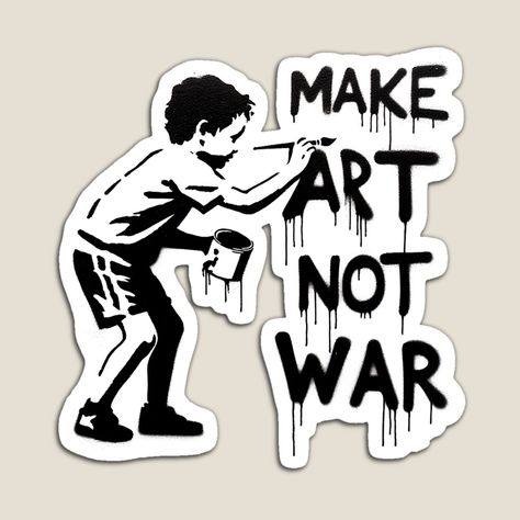 Get my art printed on awesome products. Support me at Redbubble #RBandME: https://www.redbubble.com/i/magnet/Make-Art-Not-War-Graffiti-Stencil-Banksy-inspired-by-EdgyEdgeArt/165773642.TBCTK?asc=u Banksy Stencil, Banksy Artwork, Graffiti Stencil, 2025 Ideas, Stencil Graffiti, School Drawing, Photoshop Tutorial Typography, Stencil Stickers, Street Art Banksy