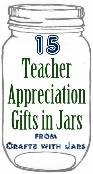 Crafts with Jars: Teacher Appreciation Gifts in Jars Crafts With Jars, Gifts In Jars, Teacher Treats, Teachers Appreciation, Teacher Craft, Teachers Diy, Mason Jar Gifts, Diy Teacher Gifts, School Teacher Gifts