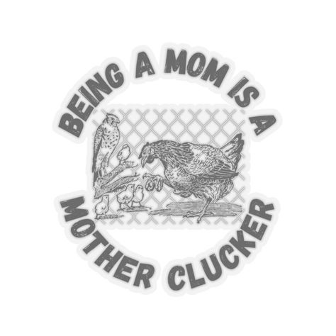 Being a Mom is a Mother Clucker Indoor Kiss-Cut Stickers by SmartDonkeyShop on Etsy Mother Clucker, Kiss Stickers, Being A Mom, Cut Stickers, Kiss Cut Stickers, A Mother, Labels & Tags, Indoor Decor, Spice Things Up