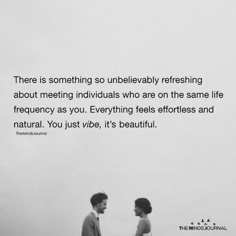 There Is Something So Unbelievably Refreshing About Meeting Individuals - https://themindsjournal.com/something-unbelievably-refreshing-meeting-individuals/ Someone New Quotes, Relationship Effort Quotes, Conversation Quotes, Chemistry Quotes, Quotes Distance, Connection Quotes, Intense Quotes, New Love Quotes, Connection With Someone