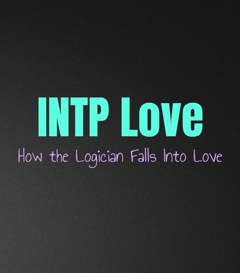 Intp Personality Traits, Intp Love, Intp Relationships, Intp Female, Istp Personality, Intp Personality Type, Personality Growth, Intp T, Enneagram 4