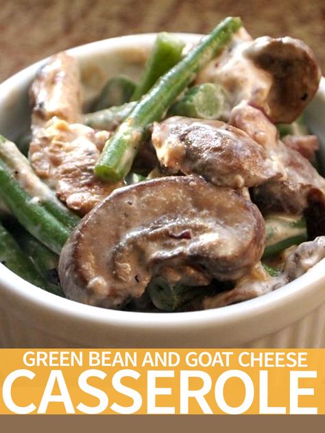 Cheese Green Bean Casserole, Blanched Green Beans, Cheese Casserole Recipes, Green Beans Mushrooms, Blanching Green Beans, Hanukkah Food, Goat Cheese Recipes, Thanksgiving Cooking, Cheese Casserole