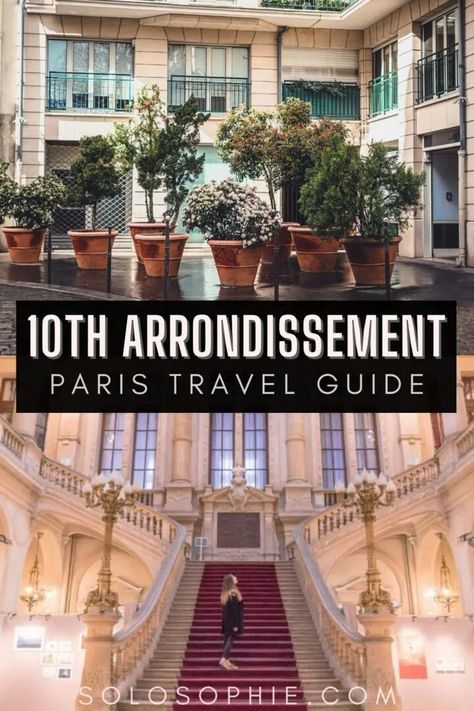 An Insider’s Guide to the Best of Paris’ 10th Arrondissement | solosophie Paris Travel Wardrobe, France Vibes, Paris In November, Paris In December, Paris Life, Paris Things To Do, Europe 2023, Paris Atelier, Paris Guide