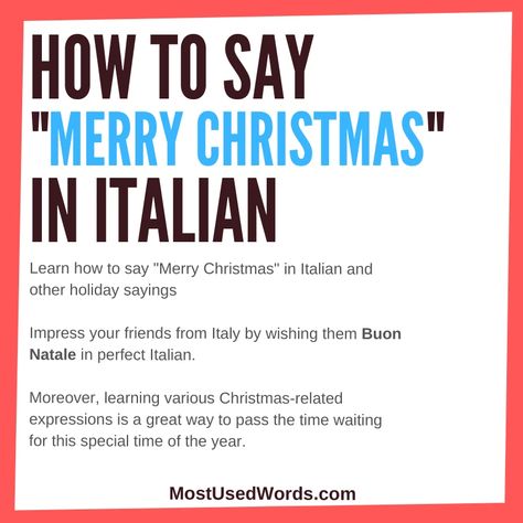 How to Say “Merry Christmas” in Italian - A Guide to Holiday Cheers!   If you are one of the people who start counting the days till Christmas in January, you can pass the time working on your fluency in Italian. Or maybe you want to impress your friends from Italy by wishing them Buon Natale in perfect Italian?  In our article, we will teach you various Christmas-related phrases and many ways to wish someone “Merry Christmas and a happy New Year.” Your Italian-speaking friends will be amazed by Merry Christmas In Italian, Common French Words, Italian Christmas Desserts, Merry Christmas In French, French Greetings, Holiday Sayings, Christmas Wishes Messages, Italian Vocabulary, Messages For Friends