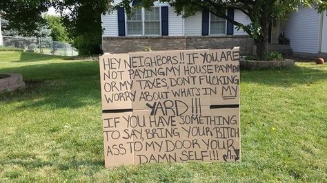 Reason #1 I will NEVER live in a place with an HOA. Because this would be me. Lol Neighbor Quotes, Annoying Neighbors, Funny Jump, Bad Neighbors, Funny Sites, Passive Aggressive, Fresh Memes, Funny Signs, Funny Photos