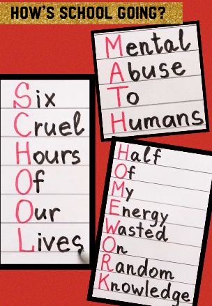 School Is Ruining Me, School Is Boring, What School Stands For Funny, School Stands For Six Cruel Hours Of Our Lives, Why School Is Bad For You, Why We Don't Need School, School Is So Draining, Why We Don’t Need School, School Is Hell