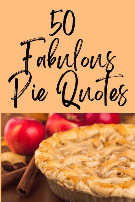 Enjoy these 50 fabulous pie quotes to inspire you on your baking journey! Pie Appreciation Sayings, Pie Meme Funny, National Pie Day Ideas, Apple Pie Quotes, Pie Social Ideas, Pie Day Ideas, Pie Quotes Funny, Pie Sayings, Pie Business