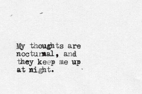 My thoughts are nocturnal, and they keep me up at night. Life Notes, About Quotes, My Thoughts, Poetry Quotes, Pretty Words, Typewriter, Just For Fun, Beautiful Words, True Stories