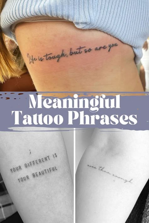 Meaningful Tattoo Quotes + Phrases - Tattoo Glee Womens Quote Tattoos, Tiny Quote Tattoos For Women, Sayings And Quotes For Tattoos, Meaningful Tattoo Quotes For Women, Small Tattoos Quotes Inspiration, Small Tattoo Quotes Meaningful, Tiny Phrase Tattoos, Strength Quotes Tattoos For Women, Motivational Quote Tattoo For Women