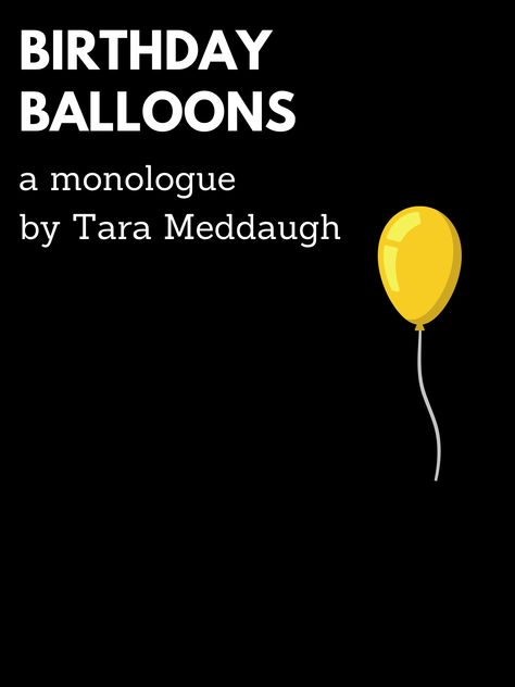 Short Dramatic monologue: Birthday Balloons Short Monologues, Acting Monologues, Dramatic Monologues, Hard Breathing, Acting Tips, Terminal Illness, A Year Ago, Nice Shorts, Birthday Balloons