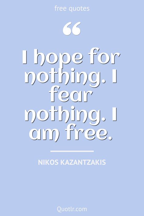 Quotes about free to help you with live free, feeling free and that are easy to memorize and remember together with dom be free, dom life, dom of choice, dom america, dom of speech, dom country, spirited women like this quote by Nikos Kazantzakis #quotes #free #dom #spirit #will #time Slogan About Freedom, Being Free Quotes, Freedom Quotes Women, Malcolm X Quotes, Nikos Kazantzakis, Robert Frost Quotes, Voltaire Quotes, Sound Of Freedom, Free Feeling