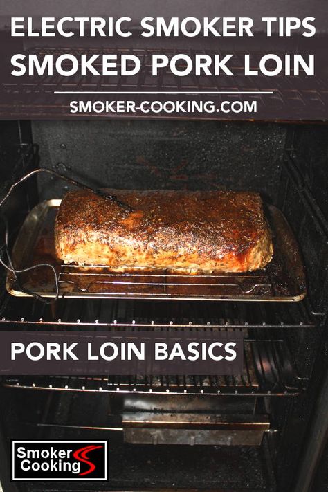 Learn the basics of smoking pork loins in electric smokers. Which smoker rack should it be place on? What's the best pork loin smoking temperature? #smokedporkloin #porkrecipes #smokeporkrecipes #smokerrecipes #smokercooking Pork Loin In The Smoker, Smoker Pork Loin, Smoked Pork Top Loin Roast, Smoked Pork Tenderloin Recipes Electric Smoker, Smoked Pork Loin For Pulled Pork, Pork Loin Smoker Recipes, Smoked Pork Loin Electric Smoker, Pulled Pork Electric Smoker, Smoked Pork Loin Roast