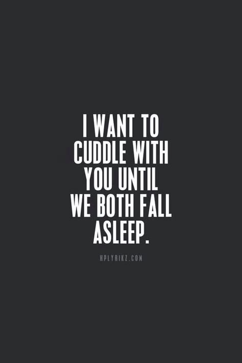 I want to cuddle with you until we both fall asleep I Want To Cuddle, Crush Quotes, Fall Asleep, Romantic Love, Romantic Quotes, Quotes For Him, A Quote, Cute Quotes, The Words