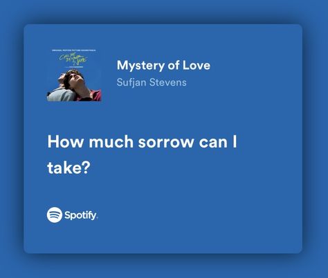 Mystery Of Love Lyrics, Love Spotify Lyrics, Mystery Of Love, Love Lyrics, Sufjan Stevens, Meaningful Lyrics, Blessed Be, Spotify Lyrics, Troye Sivan