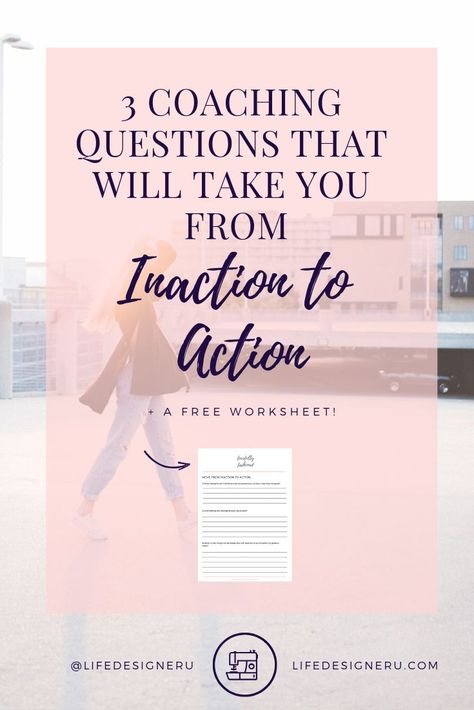 3 Coaching Question That Will Take You From Inaction to Action | Life Designer University -- personal development, personal growth, self help, take action, make it happen, making things, happen, christian life coaching, christian life coach, christian life coach for women Exeter College, Systemisches Coaching, Life Coach Business, Coaching Questions, Becoming A Life Coach, Life Coaching Business, Coaching Skills, Coach Website, Questions To Ask Yourself