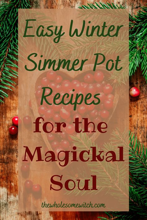 Easy Winter Simmer Pot Recipes for the Magickal Soul - Fall Scent Simmer Pot, Simmer Pot Recipes House Smells Winter, Witchy Simmer Pot Recipes, Simmer Pot Recipes House Smells, Witchy Cupboard, Winter Simmer Pot Recipes, Christmas Simmer Pot Recipes, Winter Simmer Pot, Wholesome Witch