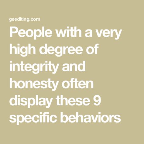 People with a very high degree of integrity and honesty often display these 9 specific behaviors Radical Honesty, Reading People, Student Journal, Genuine People, Honesty And Integrity, Book Editing, Eastern Philosophy, How To Read People, Relationship Bases