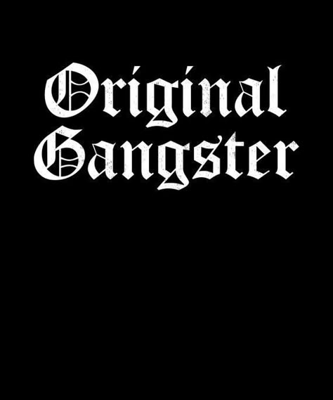 Og Tattoos Ideas, Shirt Text Design, Old English Text, Chola Quotes, Original Gangster, Quotes For Shirts, Gangster Style, Designs For Shirts, Gangster Quotes