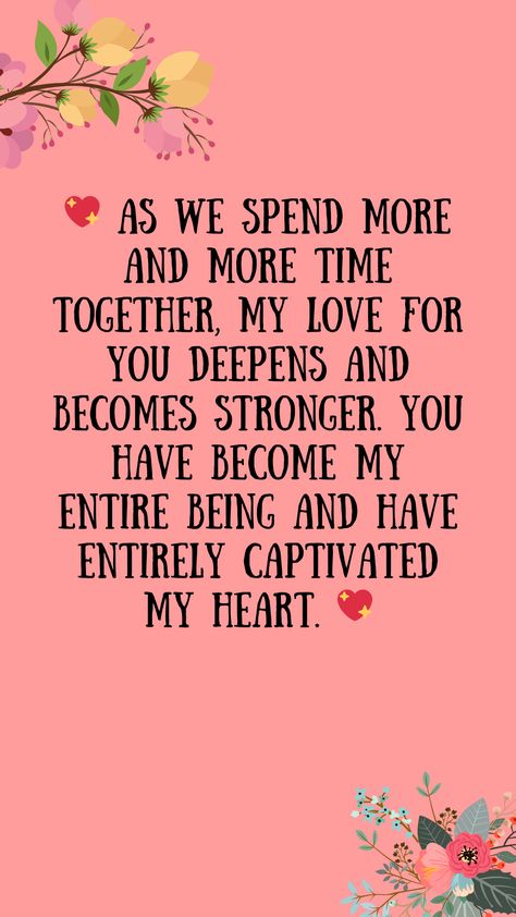 💖 As we spend more and more time together, my love for you deepens and becomes stronger. You have become my entire being and have entirely captivated my heart. 💖quotes, quotes love, quotes life, quotes inspiration, quotes inspirational, quotes about love, love message for him, love messages for her, love messages for him romantic, cute love messages, good morning love messages, chat love message, love message for him long distance, good night love messages, text love messages, love messages for her texts, secret love messages, love messages for her romantic, love messages for husband, notes love messages, love message for boyfriend, love message for boyfriend texts long distance, happy 3rd anniversary my love message, love message to my boyfriend #lovemessageforhim #lovemessagesforher #l My Heart Quotes, Love Messages For Boyfriend Texts, Text Love Messages, Cute Love Messages, Secret Love Messages, Messages For Husband, Happy 3rd Anniversary, Love Messages For Husband, Love Message For Boyfriend