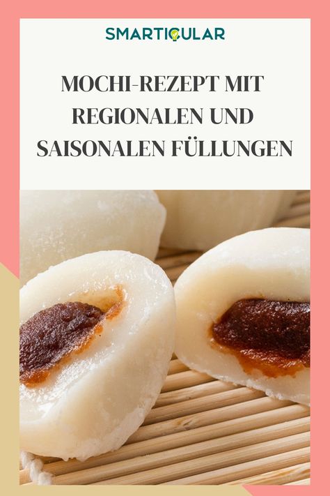 Mochi-Rezept mit regionalen und saisonalen Füllungen Mochi, Baking, Regional