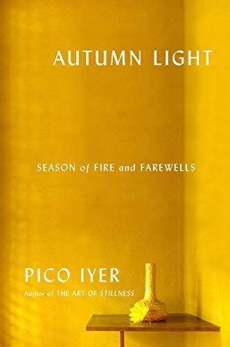 Autumn Light: Season of Fire and Farewells by Pico Iyer https://www.amazon.co.uk/dp/0451493931/ref=cm_sw_r_pi_dp_U_x_.FZIDbD1XN2C6 John Kerry, Fall Reading, Japanese History, Autumn Lights, Free Pdf Books, April 16, Human Nature, Find Beauty, Pdf Books