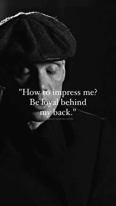 Loyal Quotes, Loyalty Quotes, Be Loyal, How To Impress, Peaky Blinders Quotes, Life Advice Quotes Inspiration, Killer Quote, Impress Quotes, Life Advice Quotes