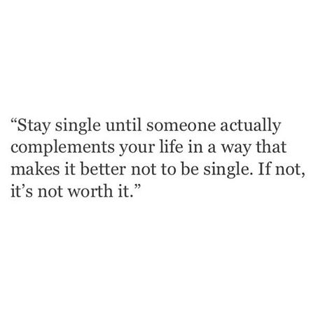 Stay single until you find that person Single Life Aesthetic Wallpaper, Quote About Being Single, Why I Stay Single Quotes, Be Single Quotes, Be Single Until Quotes, Staying Single Quotes, Happy Single Life Aesthetic, Single And Happy Aesthetic, I Enjoy Being Single