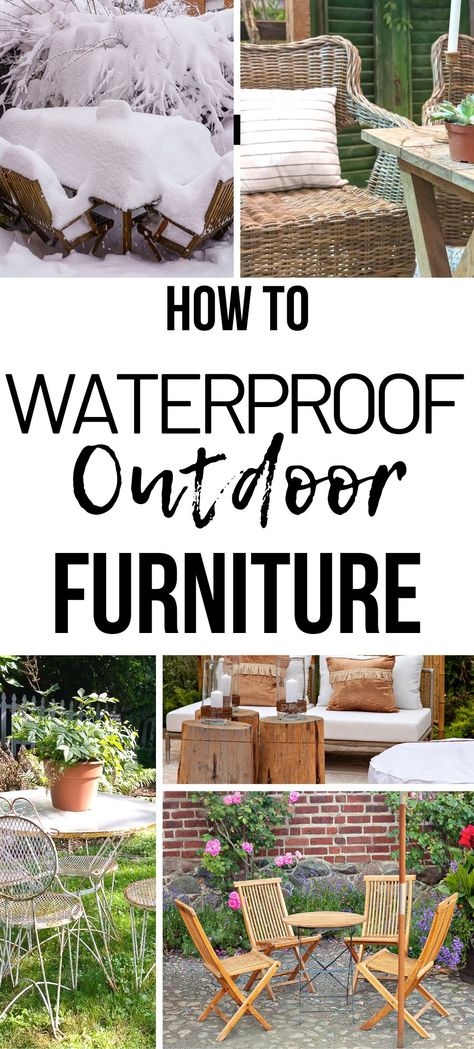 Five images of outdoor furniture exposed to the weather. Text overlay: how to waterproof outdoor furniture. Make Outdoor Furniture, Cane Outdoor Furniture, Easy Outdoor Projects, Waterproof Outdoor Furniture, Wicker Outdoor Furniture, Waterproof Furniture, Wooden Outdoor Furniture, Yard Furniture, Metal Outdoor Furniture