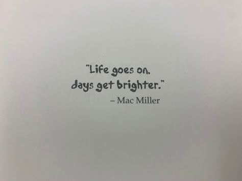 Max Miller Quote Tattoo, Mac Miller Lyric Tattoo, I Love Life Thank You Mac Miller Tattoo, Senior Quote Song Lyrics, Mac Miller Quotes Tattoo, Mac Miller Quotes Lyrics, Song Quote Tattoos, Mac Miller Tattoos Lyrics, Mac Miller Lyrics