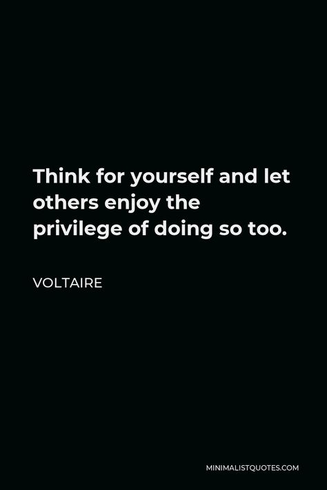 Voltaire Quote: Think for yourself and let others enjoy the privilege of doing so too. Philosopher Quotes, Voltaire Quotes, Think For Yourself, Bookish Quotes, Quote Unquote, History Humor, Author Quotes, Philosophical Quotes, Book People