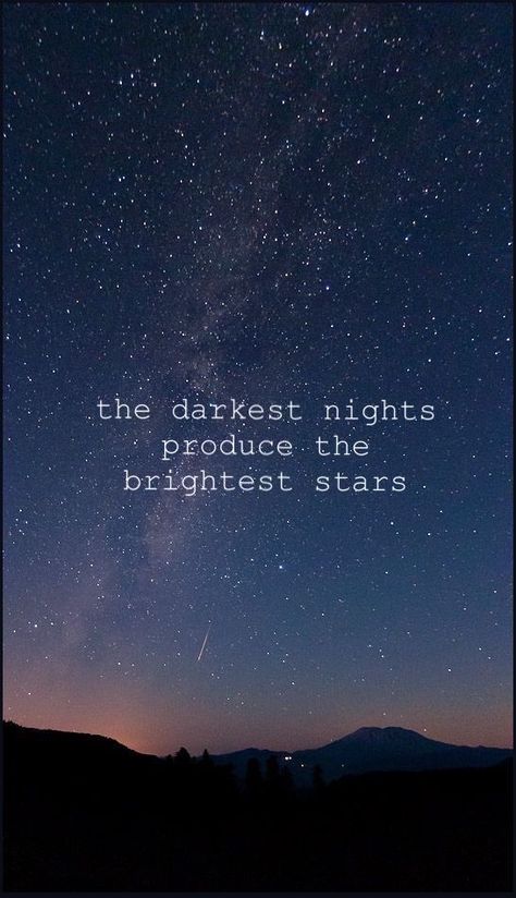 The Darkest Nights Produce The Brightest Stars, The Darkest Nights Produce Quote Stars, Darkest Nights Quotes, Quotes On Stars Sky, Aesthetic Good Night Quotes, Star Night Quotes, Star Gazing Quotes, Starry Quotes, Qualified Quotes