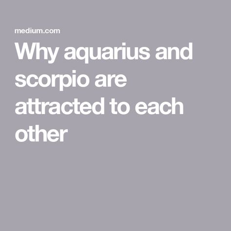 Why aquarius and scorpio are attracted to each other Scorpio Eyes Quotes, Scorpio Woman Aquarius Man, Scorpio Aquarius Relationship, Scorpio And Aquarius Relationship, Scorpio Man Aquarius Woman, Scorpio And Aquarius Compatibility, Scorpio X Aquarius, Scorpio Personality Traits, Aquarius Relationship