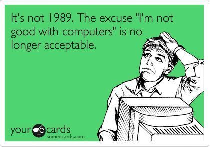 Funny but true! Technology skills are kind of a "must" at this point. Hr Humor, E Card, Ecards Funny, Work Humor, Someecards, Bones Funny, Favorite Quotes, I Laughed, Me Quotes