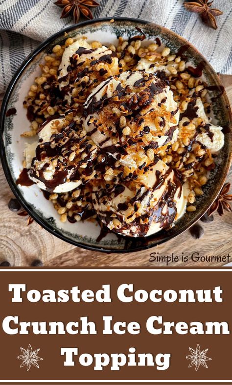 Toasted Coconut Crunch Ice Cream Topping Toasted Almond Crunch Topping, Gourmet Toast, Coconut Crunch, Homemade Chocolate Sauce, Toasted Coconut Chips, Gourmet Ice Cream, Almond Crunch, Cream Dip, Pecan Ice Cream