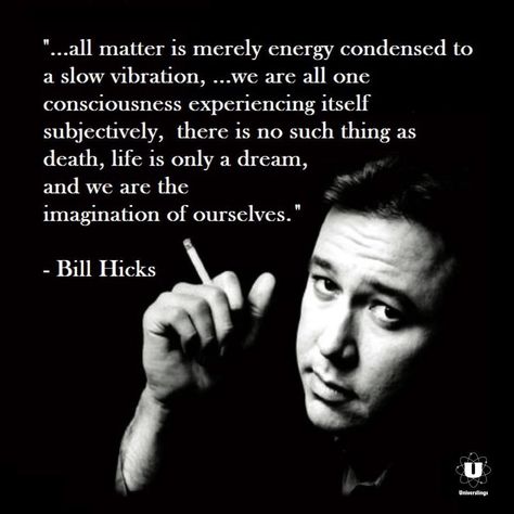 People, you must keep an open mind. Try it sometime. Bill Hicks Quotes, Bill Hicks, Spirit Of Truth, German Quotes, Stand Up Comedians, Philosophy Quotes, Reality Check, Meaningful Quotes, Great Quotes