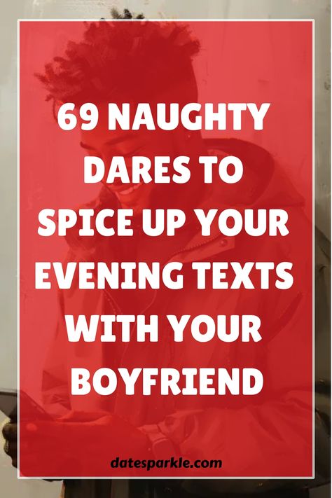 Looking to add a little excitement to your evening? ’69 Thrilling Dirty Dares for Boyfriend Texts to Spice Up Your Evening’ brings a playful and daring edge to your relationship. Whether you’re apart for the night or setting the stage for an adventurous evening together, these texts are designed to ignite passion and create memorable, fun moments. From teasing provocations to bold challenges, each text will push the boundaries just enough to keep the sparks flying. Get ready to break the routine Dare To Give Your Boyfriend, Dirty Minded Things To Say, Spicy Lines For Him, Fun Dares Over Text, Bold Questions To Ask A Guy, Dirty Questions To Ask Your Boyfriend List, Teasing Words For Boyfriend, Dare Ideas For Boyfriend, Dare For Boyfriend Over Text