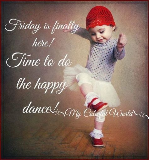 Friday Is Finally Here! Time To Do The Happy Dance friday friday quotes friday images friday pics friday sayings friday image quotes Dancing Quotes, Monday Morning Quotes, Friday Pictures, Friday Meme, Friday Images, Friday Quotes Funny, Happy Friday Quotes, Weekday Quotes, Quotes Tumblr