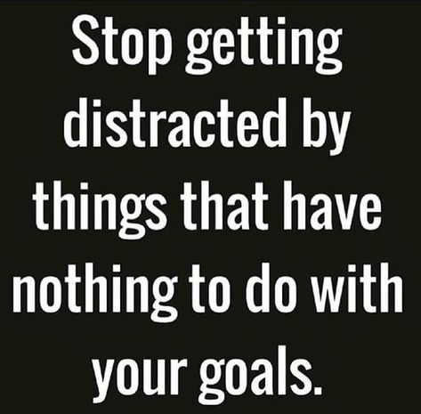 Distracted Quotes, Stop Getting Distracted, Distraction Quotes, Commitment Quotes, Keep It Real Quotes, Education Quotes Inspirational, Coach Quotes, Goal Quotes, School Quotes