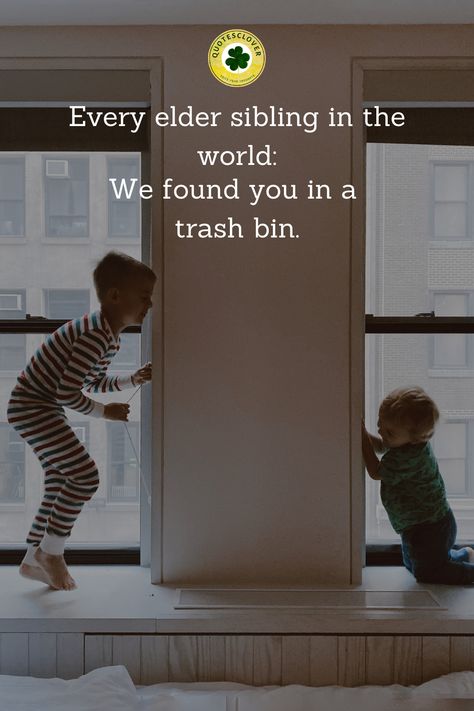 Elder Sibling Quotes, Siblings Jokes, Elder Sibling, Sibling Quotes, Teenager Quotes, Trash Bin, Yoga Postures, Found You, Trash Bins