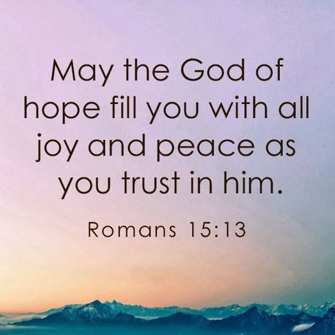 "May the God who gives hope fill you with all joy and peace by your trusting in him, so that you may abound in hope with power of holy spirit." Rom. 15:13 NWT Romans 1, Trust In Him, Romans 15, Romans 5, Joy And Peace, Prayer Scriptures, Bible Verses Quotes Inspirational, Biblical Quotes, Favorite Bible Verses