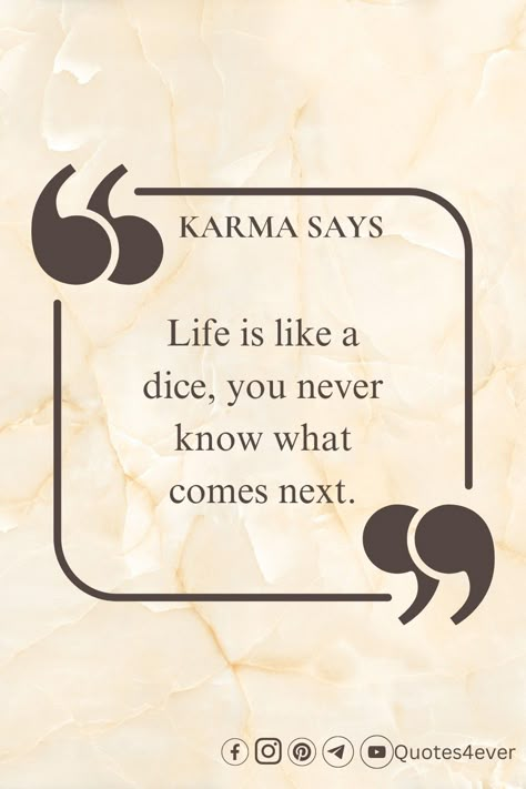 Karma Life Quotes, Karma Says Quotes, Quotes On Karma, Dice Quotes, Karma Art, Karma Says, Good Memories Quotes, Karma Meaning, Karma Quotes Truths