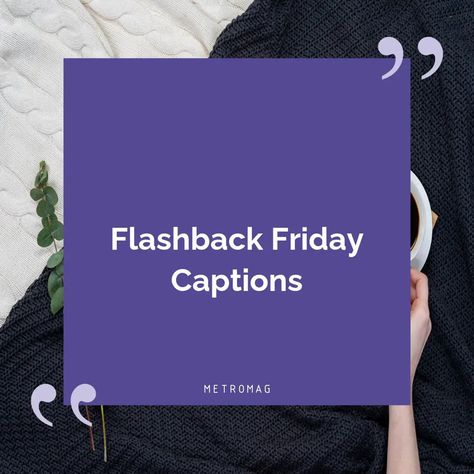 464+ Friday Captions And Quotes For Instagram Flashback Friday Quotes, Flashback Captions, Reminiscing Captions, Flashback Quotes, Quotes To Post On Instagram, Caption For Hair, Night Out Captions, Beautiful Captions, Friday Motivational Quotes