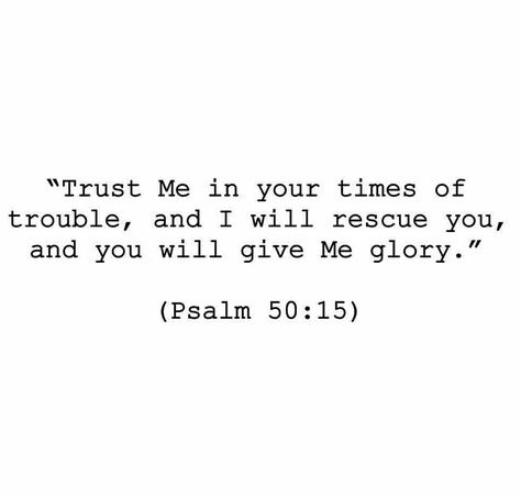 Psalm 50:15 Psalm 50:15, Psalm 50 15, Psalm 50, Troubled Times, Christian Bible Quotes, Christian Bible, Bible Quotes, Psalms, Verses