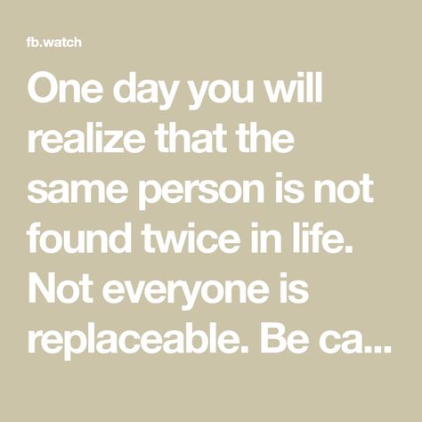 One day you will realize that the same person is not found twice in life. Not everyone is replaceable. Be careful who you hurt. || Rup Esh Yadav | By 5 AM | Facebook Not Everyone Is Replaceable Quotes, Life Is Not Same For Everyone, One Day You Will Realize Quotes, Replaceable Quotes, Everyone Is Replaceable, Realization Quotes, Advice Quotes, When You Realize, Be Careful