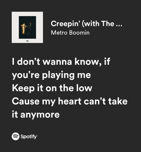 creepin' - metro boomin ft the weeknd Creeping The Weeknd Spotify, Creepin By The Weeknd, I Don't Wanna Know The Weekend, Creeping The Weeknd, Creepin Spotify, Creepin Metro Boomin, Creepin Song, Creepin Lyrics, Metro Boomin Lyrics