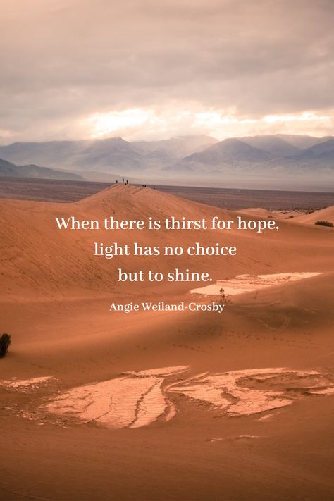 Quote About Light, Instgram Captions, Desert Quote, Quotes About Hope, Shine Quotes, Desert Pictures, Cloud Quotes, Sand Quotes, Candle In The Dark