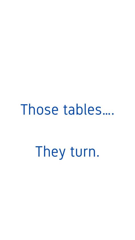 Tables Turn Quotes, Psychology Says Quotes, Psychology Says, Karma Quotes, Be Careful, Wise Quotes, Puns, Wise Words, Psychology