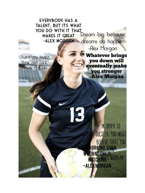 Alex Morgan Quotes Motivation, Quotes From Soccer Players, Alex Morgan Quotes, Womens Soccer Quotes, Soccer Mindset Quotes, Soccer Quotes Girls, Inspirational Soccer Quotes, Alex Morgan, Soccer Inspiration